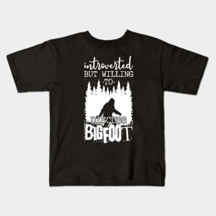 Introverted But Willing To Discuss Bigfoot Kids T-Shirt